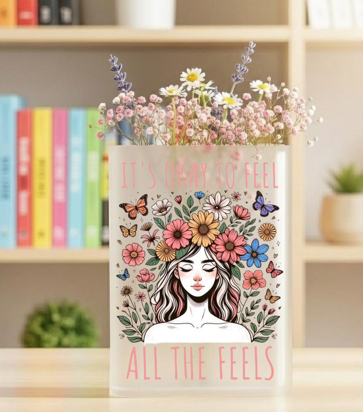 It’s Okay To Feel Acrylic Vase